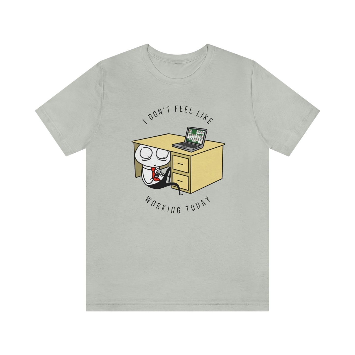 I Don't Feel Like Working Today | Unisex Jersey Short Sleeve Tee | Introverted Attorney