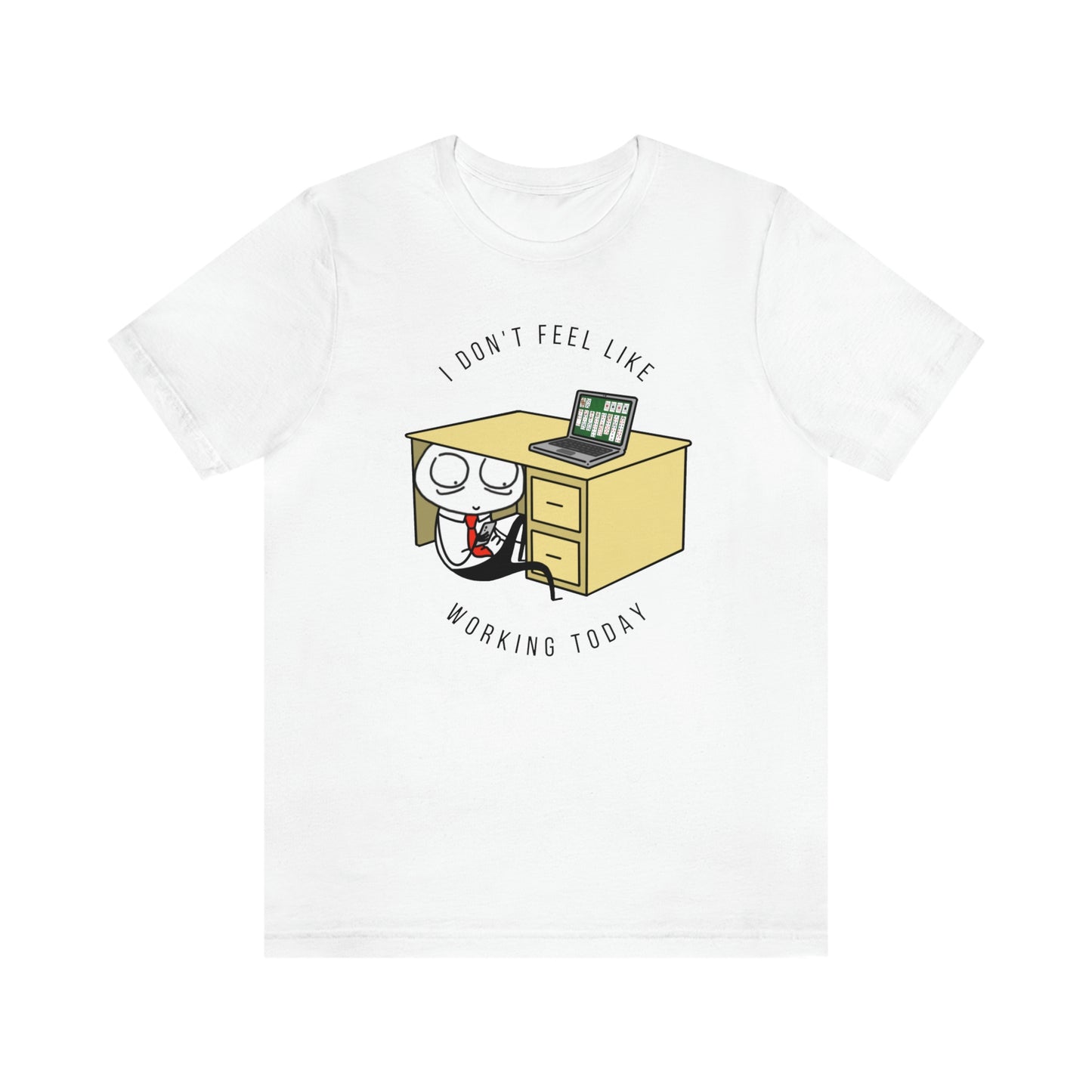 I Don't Feel Like Working Today | Unisex Jersey Short Sleeve Tee | Introverted Attorney