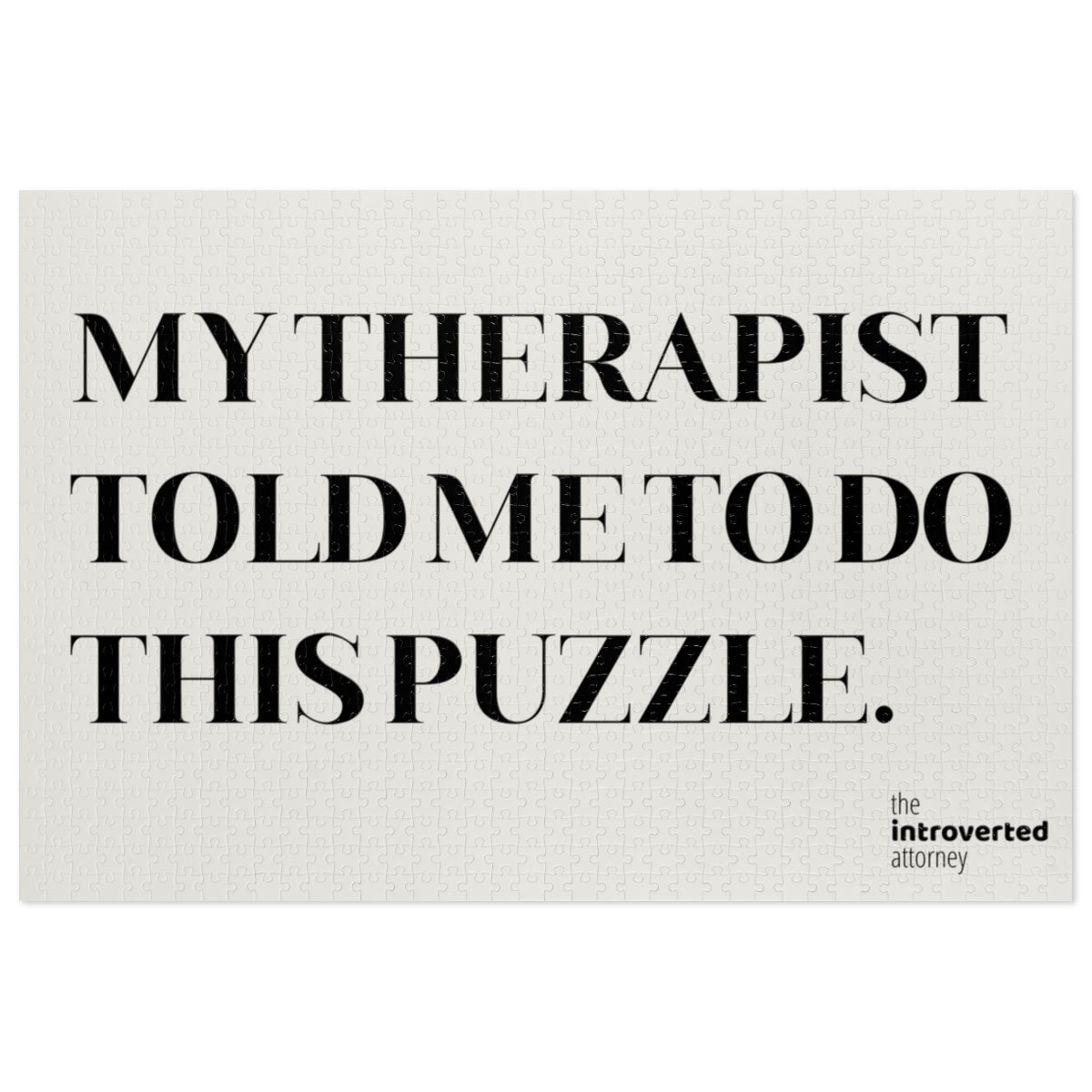 My Therapist Told Me to Do This Puzzle | Funny Sarcastic Modern Jigsaw Puzzle (1000 Pieces)