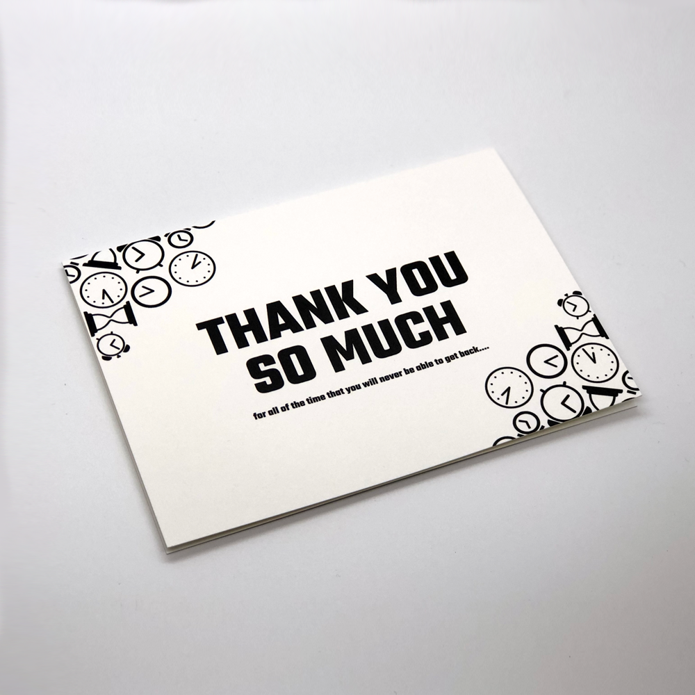 Thank You for the Time You'll Never Get Back Card