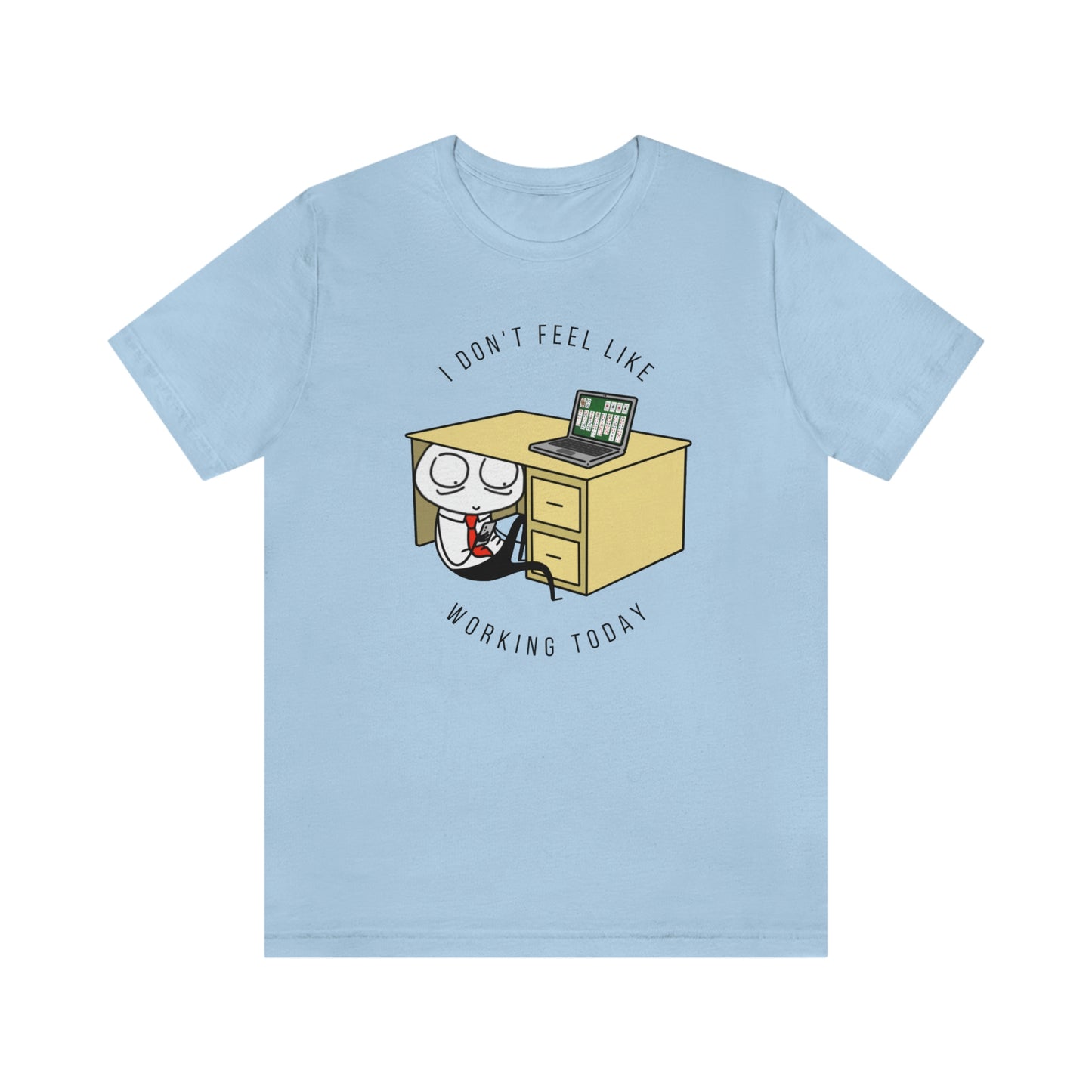 I Don't Feel Like Working Today | Unisex Jersey Short Sleeve Tee | Introverted Attorney