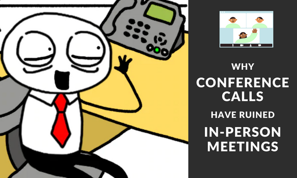 Why Remote Calls Ruin In-Person Meetings