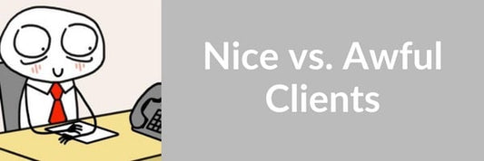 Nice vs. Awful Clients
