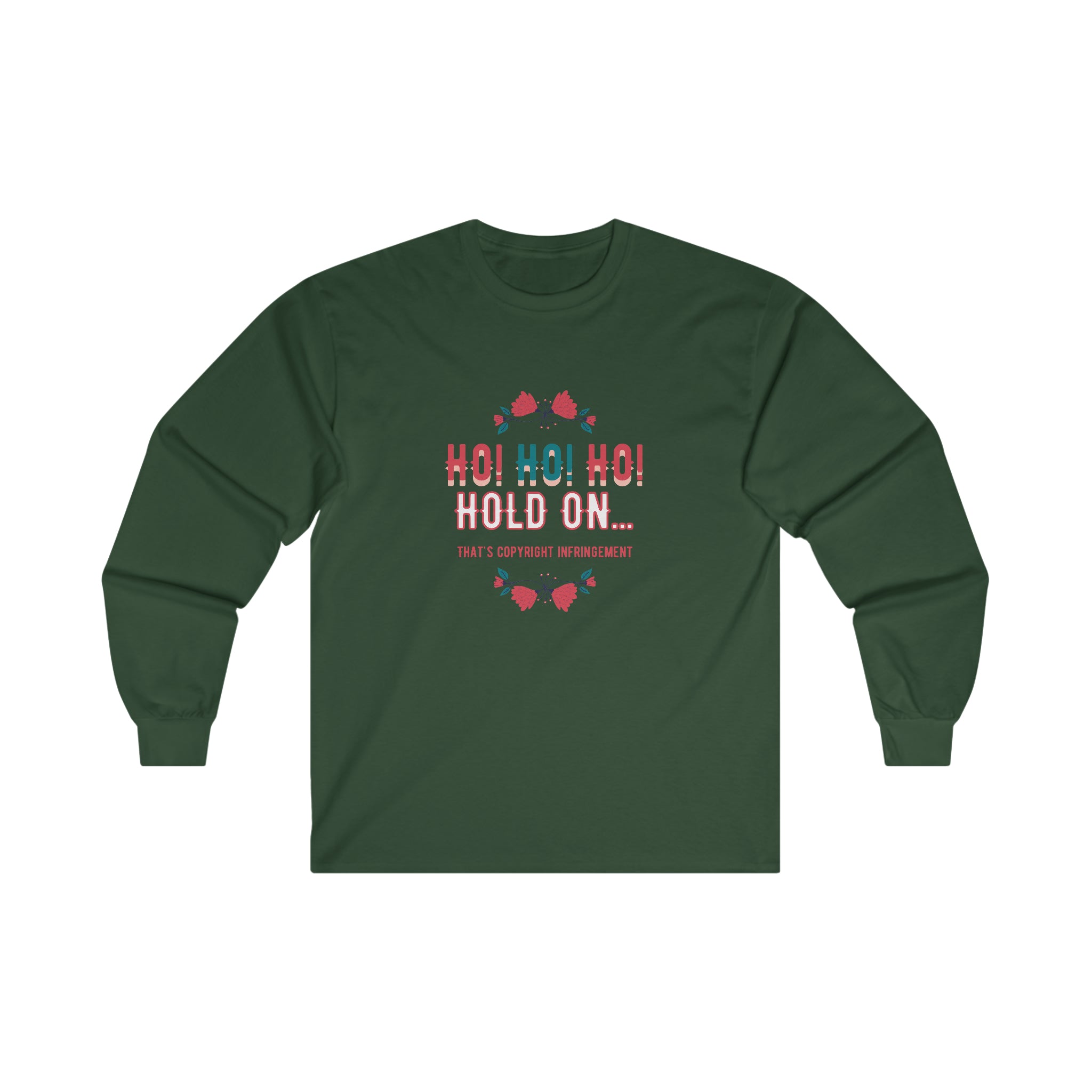 Ho Ho Ho Hold On... That's Copyright Infringement Long Sleeve T-Shirt | Unisex Funny Lawyer Shirts | Attorney Gifts