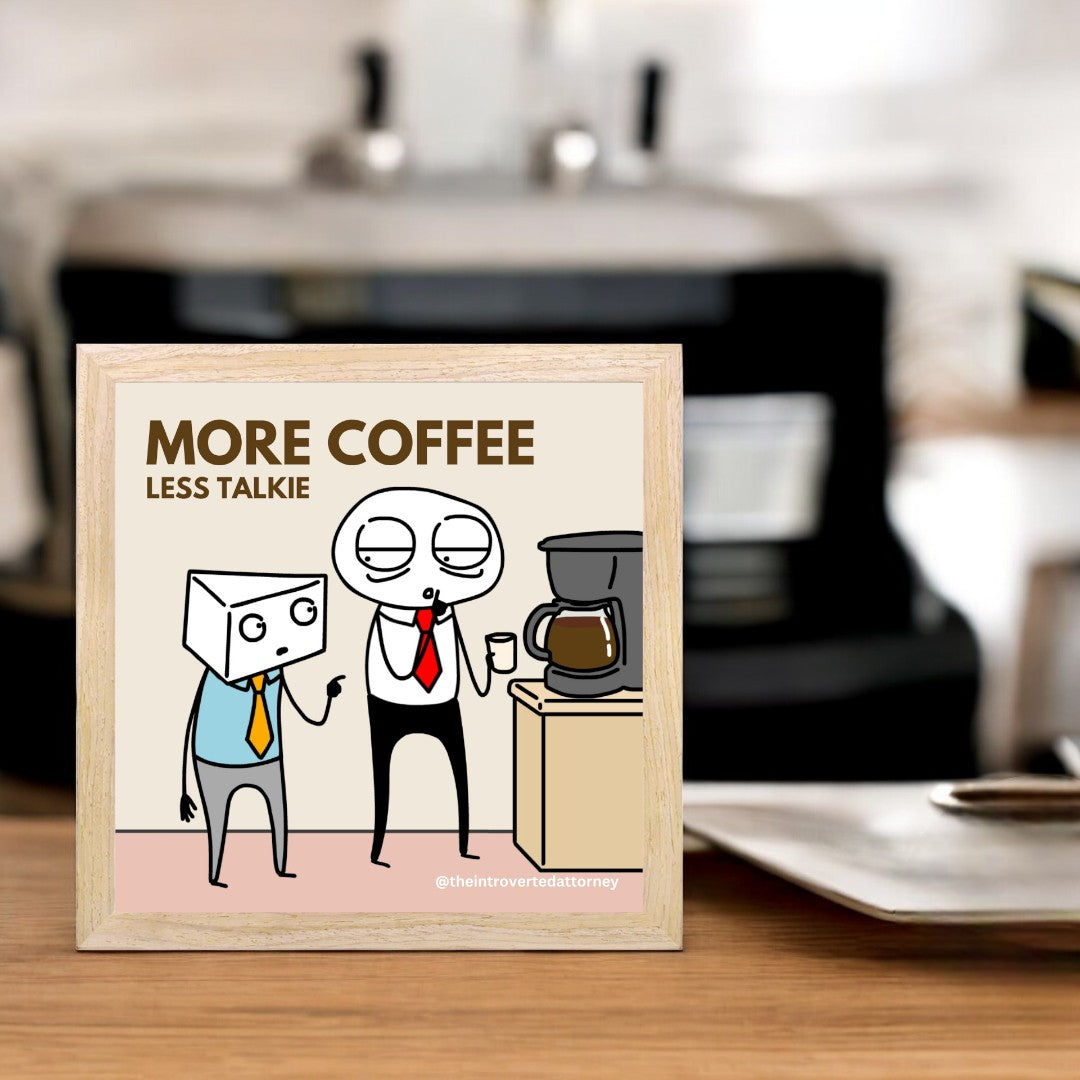 More Coffee Less Talkie Print | Minimalist Wooden Framed Poster (10"x10")