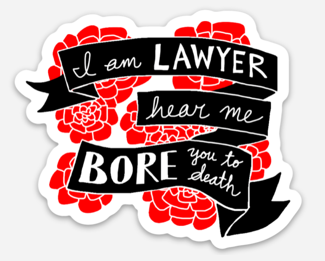 I am LAWYER, hear me BORE you to death | Funny Lawyer Die Cut Vinyl Sticker | Best Attorney Gifts